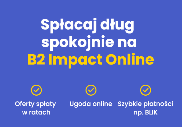 Spłacaj dług spokojnie na B2 Impact Online